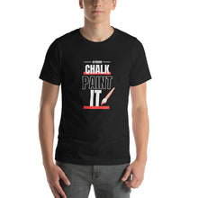 Load image into Gallery viewer, CHALK PAINT IT! - Unisex Short Sleeves T-Shirt