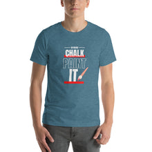 Load image into Gallery viewer, CHALK PAINT IT! - Unisex Short Sleeves T-Shirt