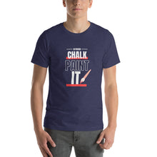 Load image into Gallery viewer, CHALK PAINT IT! - Unisex Short Sleeves T-Shirt