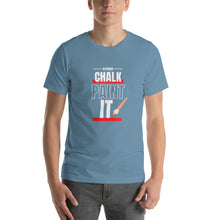 Load image into Gallery viewer, CHALK PAINT IT! - Unisex Short Sleeves T-Shirt