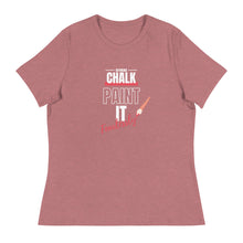 Load image into Gallery viewer, Chalk Paint It Fearlessly Women's Relaxed T-Shirt