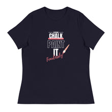 Load image into Gallery viewer, Chalk Paint It Fearlessly Women's Relaxed T-Shirt