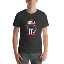 Load image into Gallery viewer, CHALK PAINT IT! - Unisex Short Sleeves T-Shirt
